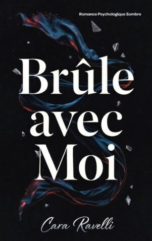 BRÛLE AVEC MOI