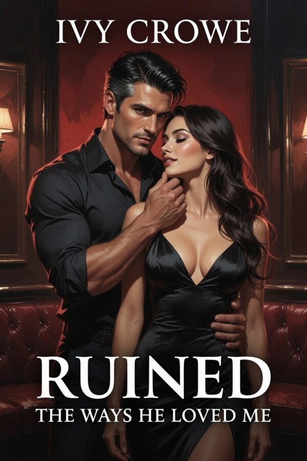 Ruined: The Ways He Loved Me